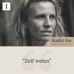 Radio Isa #9 - Zelf weten