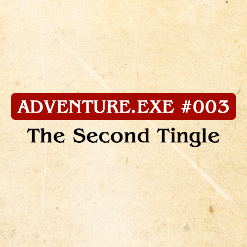 #003: THE SECOND TINGLE
