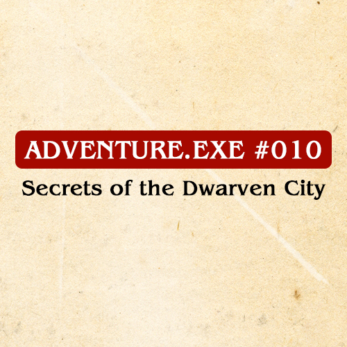 #010: SECRETS OF THE DWARVEN CITY 