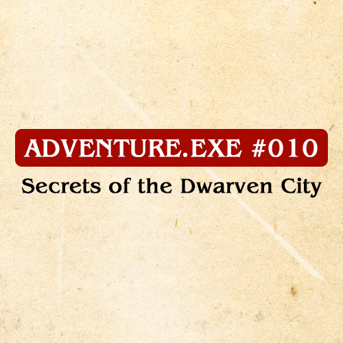 #010: SECRETS OF THE DWARVEN CITY