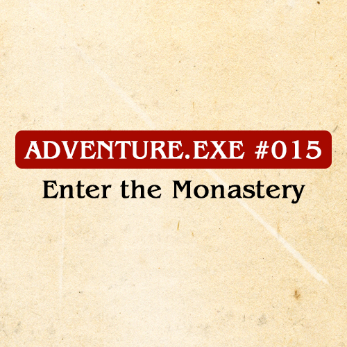 #015: ENTER THE MONASTERY