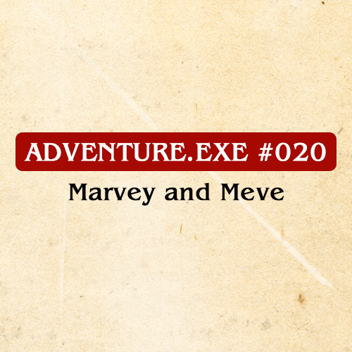 #020: MARVEY AND MEVE