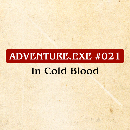 #021: IN COLD BLOOD 