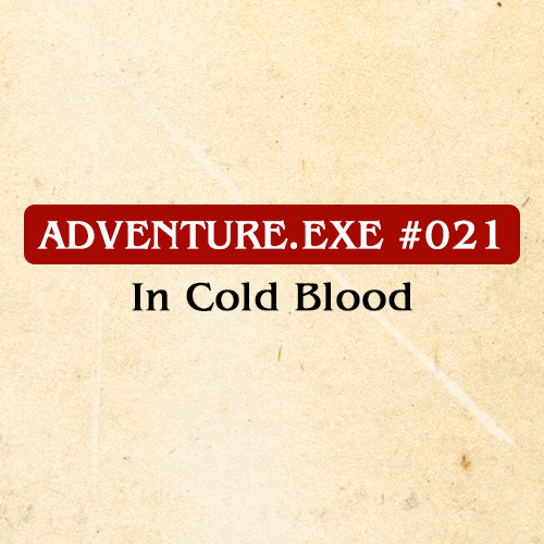 #021: IN COLD BLOOD