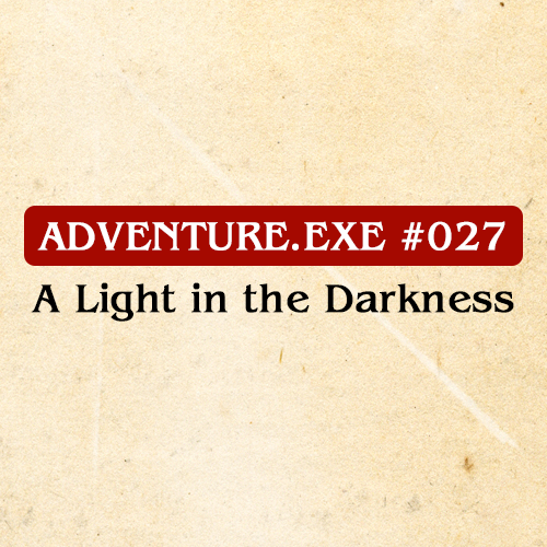 #027: A LIGHT IN THE DARKNESS
