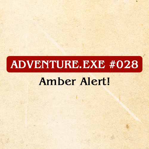 #028: AMBER ALERT!