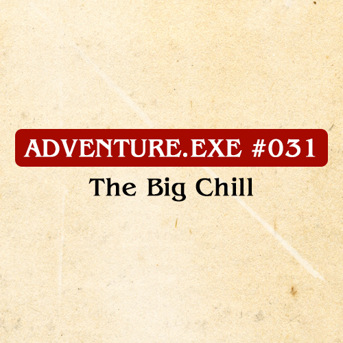 #031: THE BIG CHILL