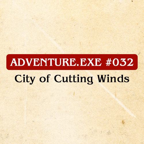 #032: CITY OF CUTTING WINDS