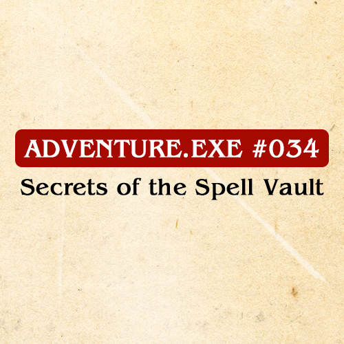 #034: SECRETS OF THE SPELL VAULT 