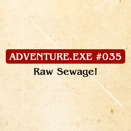 #035: RAW SEWAGE! 