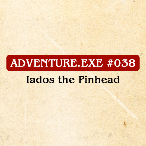 #038: IADOS THE PINHEAD 