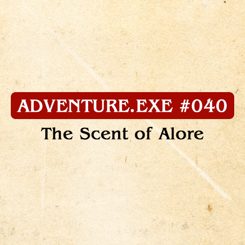 #040: THE SCENT OF ALORE