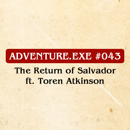 #043: THE RETURN OF SALVADOR FT. TOREN ATKINSON
