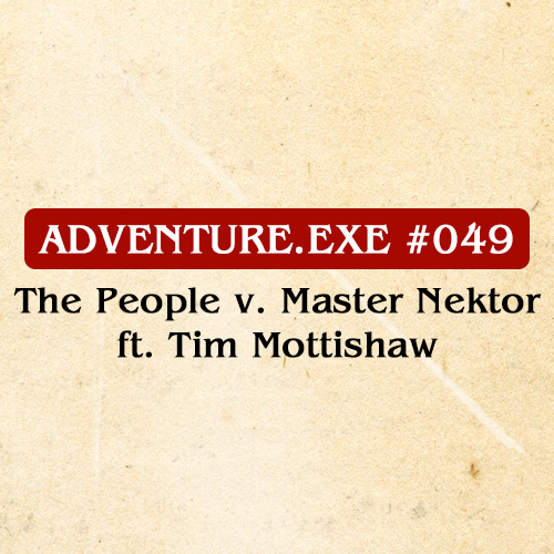 #049: THE PEOPLE V. MASTER NEKTOR FT. TIM MOTTISHAW 