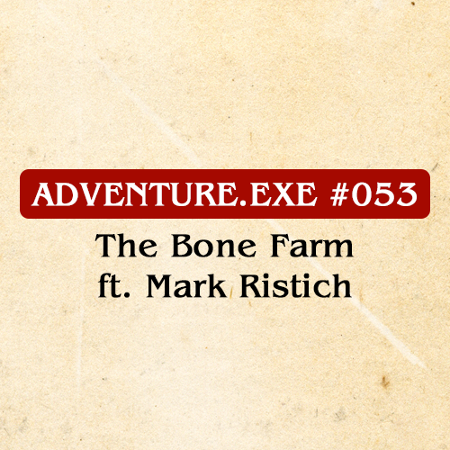 #053: THE BONE FARM FT. MARK RISTICH