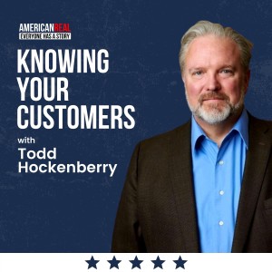Episode #198 | Todd Hockenberry | Knowing Your Customers