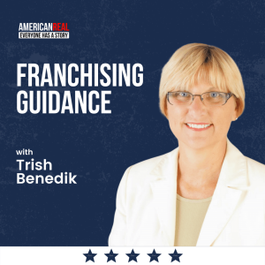 Episode #196 | Trish Benedik | Franchising Guidance