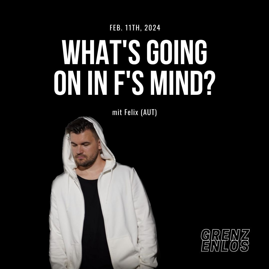 DE What's going on in F's Mind? / with Felix Zott