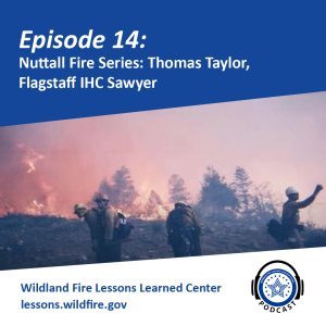 Episode 14 - Nuttall Fire Series: Thomas Taylor, Flagstaff IHC Sawyer
