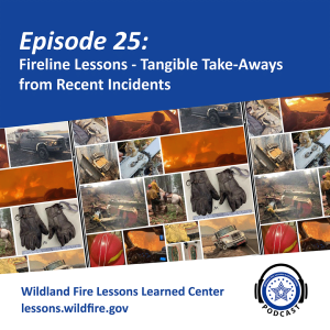Episode 25 - Fireline Lessons - Tangible Take-Aways from Recent Incidents