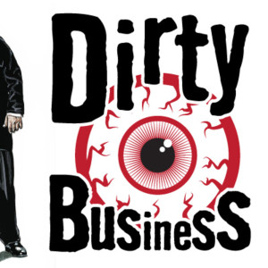 DIRTY BUSINESS – RED EYE REPORT 105