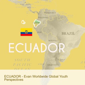 ECUADOR - Evan Worldwide Global Youth Perspectives