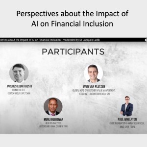 #20. Perspectives about the Impact of AI on Financial Inclusion - moderated by Dr Jacques Ludik