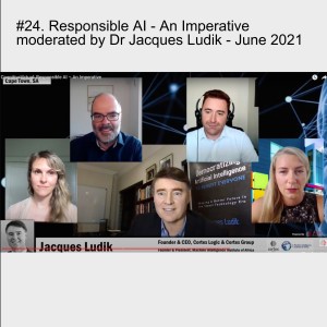 #24. Responsible AI - An Imperative  moderated by Dr Jacques Ludik - June 2021