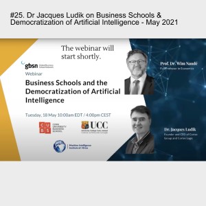 #25. Dr Jacques Ludik on Business Schools & Democratization of Artificial Intelligence - May 2021