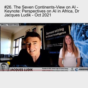 #26. The Seven Continents-View on AI - Keynote: Perspectives on AI in Africa, Dr Jacques Ludik - Oct 2021