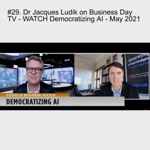 #29. Dr Jacques Ludik on Business Day TV - WATCH Democratizing AI - May 2021