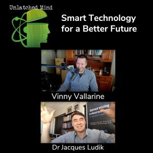 #86 Smart Technology for a Better Future - Jacques Ludik on Vinny Vallarine’s Unlatched Mind Podcast