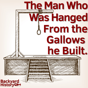 The Man Who Was Hanged From the Gallows he Built