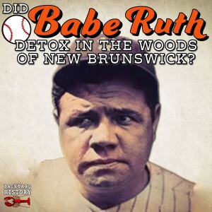 Did Babe Ruth Detox in the Woods in New Brunswick?