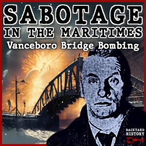 Sabotage In The Maritimes: The Vanceboro International Bridge Bombing