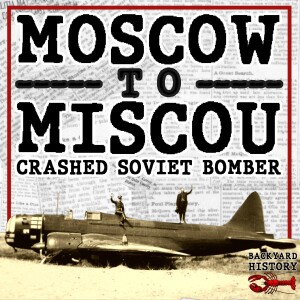 Moscow to Miscou - The Crashed Soviet Bomber