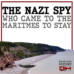 The  Nazi Spy Who Came To The Maritimes