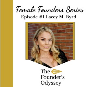Episode #1 (Female Founders Series) Lacey Byrd- How Positive Habits Can Transform Your Life Now