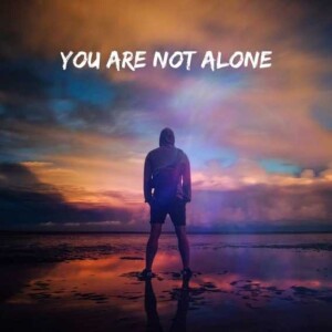 YOU ARE NOT ALONE - B.P.K.A