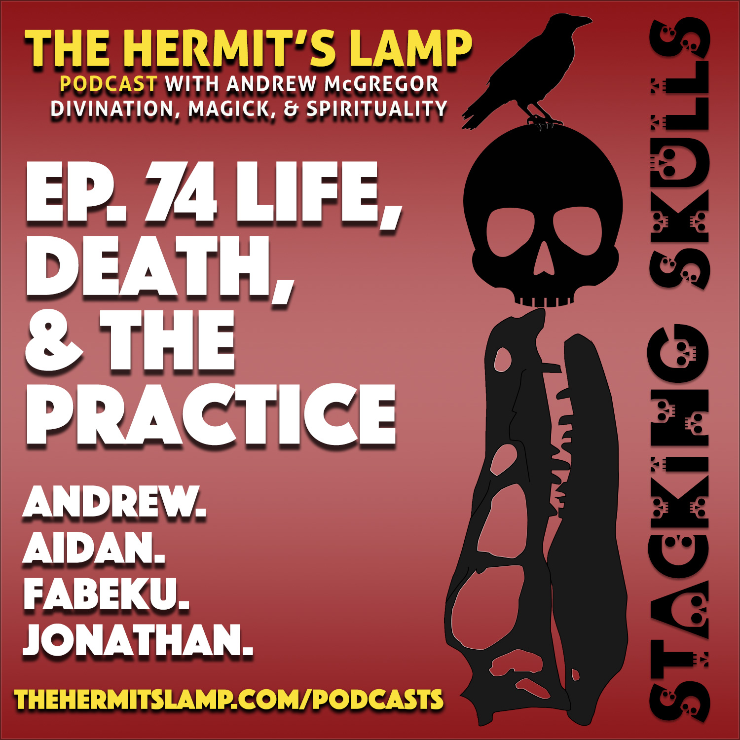 EP74 Stacking Skulls 3 - Life, Death, And the Practice