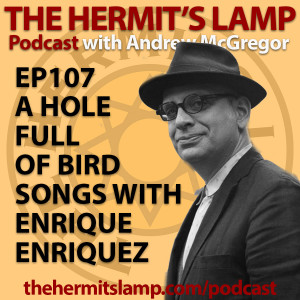 EP107 A Hole Full of Birds with Enriques Enriquez