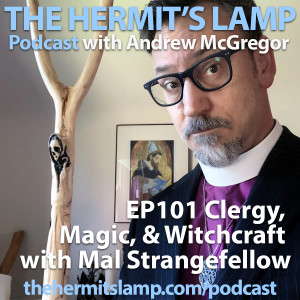 EP101 Clergy, magic and witchcraft with Mal Strangefellow
