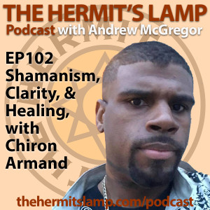 EP102 Shamanism, Clarity and Healing with Chiron Armand