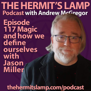 EP117 Magic and How we Define Ourselves with Jason Miller
