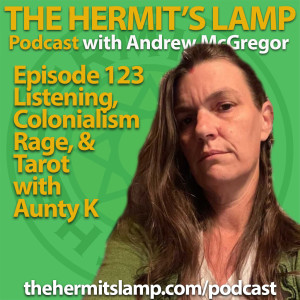 EP123 Listening, Colonialism, Rage and Tarot with Aunty K