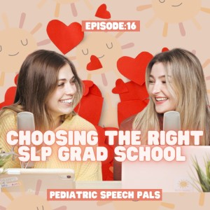 Episode 16: Choosing the Right SLP Grad School