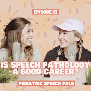 Episode 13: Is Speech Pathology a Good Career?