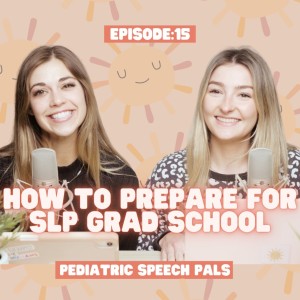 Episode 15: How to Prepare for SLP Graduate School