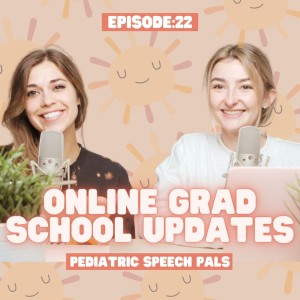 Episode 22: Tips for How to Succeed in Online SLP Grad School + Updates from Haley!