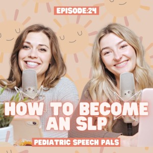 Episode 24: How to Become an SLP